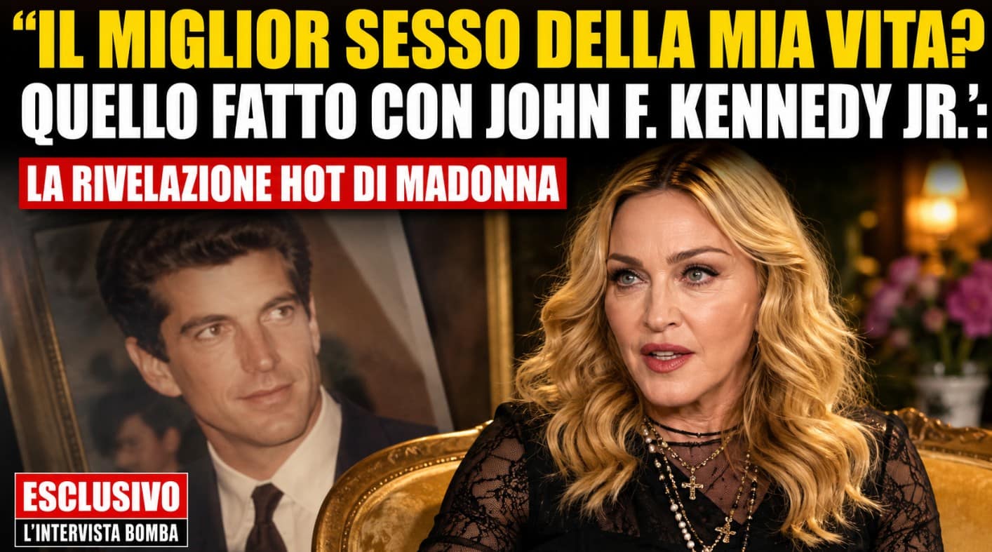 Madonna rivela: il miglior sesso della mia vita con JFK Jr.