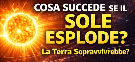 Cosa succederebbe se il Sole esplodesse? Scenari e conseguenze