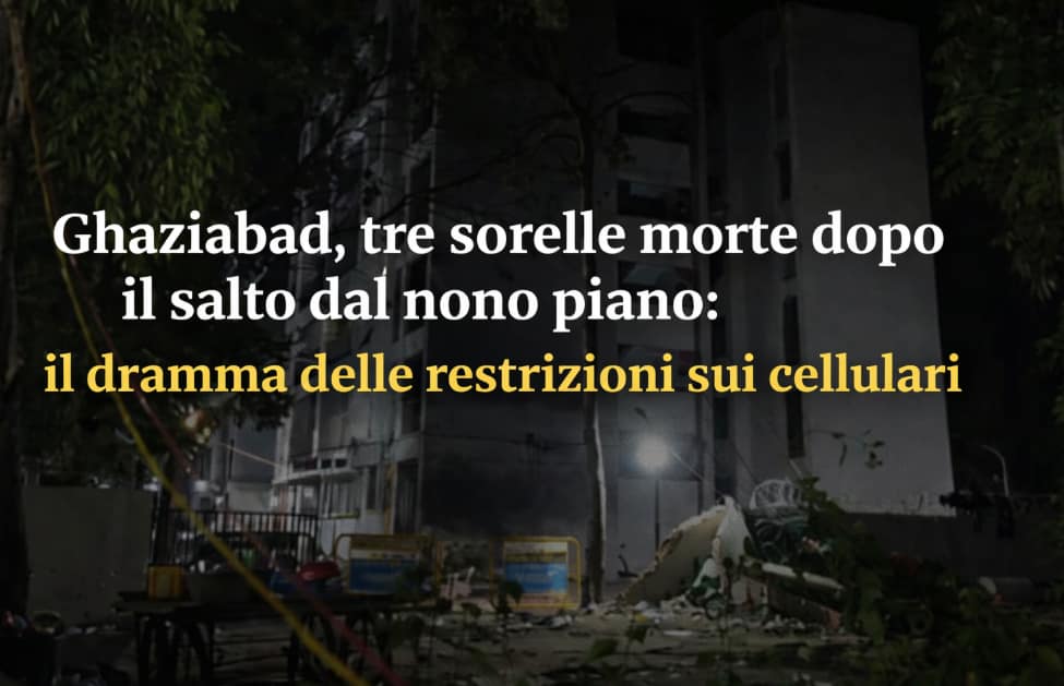 Ghaziabad, tre sorelle si lanciano dal nono piano: il dramma dopo le restrizioni sui cellulari